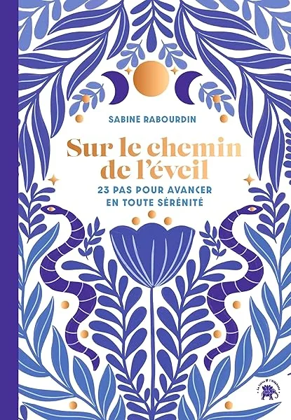 Sur le chemin de l'éveil: 23 pas pour avancer en toute sérénité