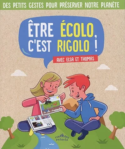 Etre écolo, c'est rigolo !: Avec Elsa et Thomas