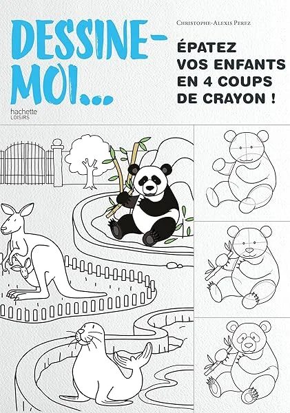 Dessine-moi...: Épatez vos enfants en 4 coups de crayon