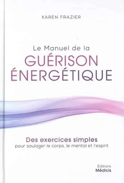 Le manuel de la guérison énergétique