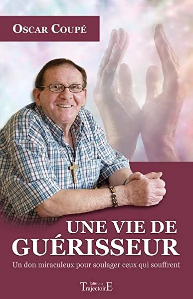 Une vie de guérisseur - Un don miraculeux pour soulager ceux qui souffrent