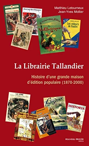 La librairie Tallandier: Histoire d'une grande maison d'édition populaire (1870-2000)