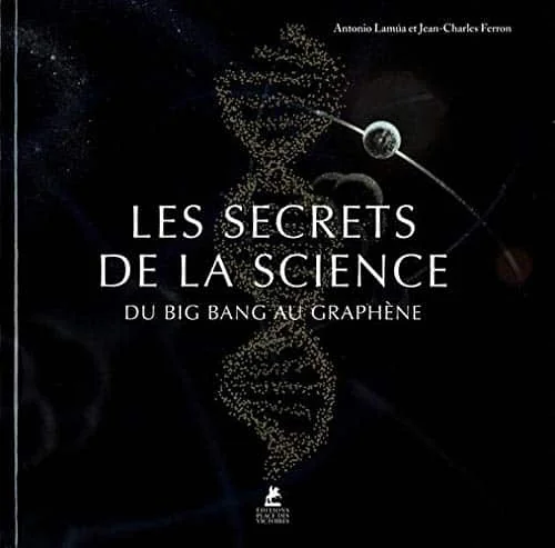 Les Secrets de la Science - Du Big bang au graphène