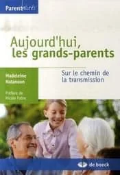 Aujourd'hui les grands-parents : Sur le chemin de la transmission