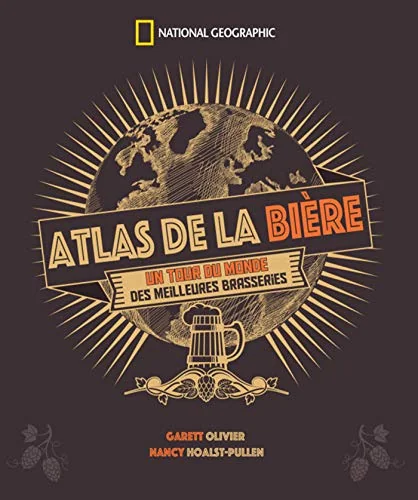 Atlas de la bière : Un tour du monde des meilleures brasseries