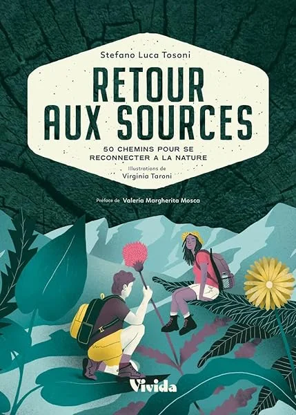 Retour aux sources - 50 chemins pour se reconnecter à la nature