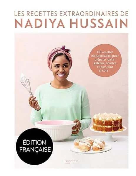 Les recettes extraordinaires de Nadiya Hussain: 100 recettes indispensables pour préparer pains, gâteaux, tourtes et bien plus encore...