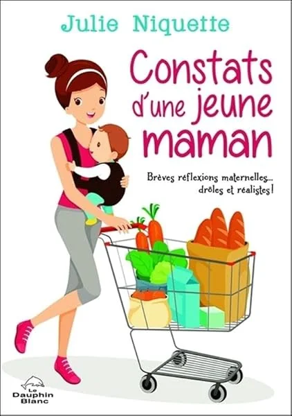 Constats d'une jeune maman - Brèves réflexions maternelles... drôles et réalistes !