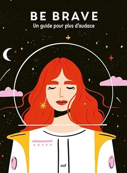 Good vibes - Be brave: Un guide pour plus daudace
