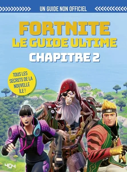 Fortnite : Le guide ultime non-officiel (chapitre 2) - Guide de jeux vidéo - Dès 9 ans