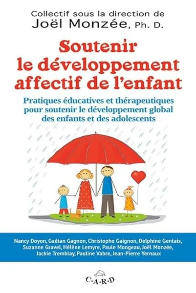 Soutenir le développement affectif de l'enfant - Pratiques éducatives et thérapeutiques pour soutenir le développement global des enfants et des adolescents