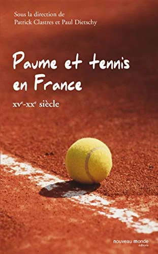Paume et tennis en France: XVème - XXème siècle