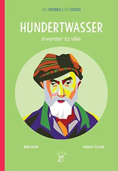 Hundertwasser, inventer la ville: Inventer la ville