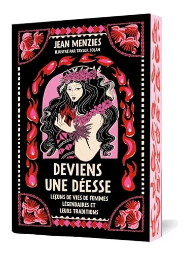 Deviens une déesse: Mythes et leçons de vie de femmes légendaires