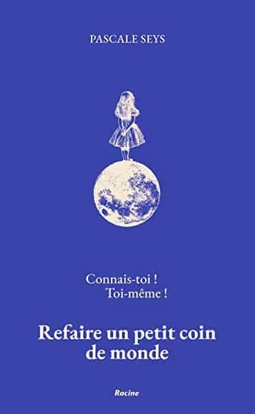 Connais-toi ! Toi-même !: Refaire un petit coin de monde