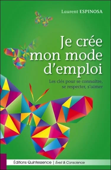 Je crée mon mode d'emploi - Les clés pour se connaître, se respecter, s'aimer