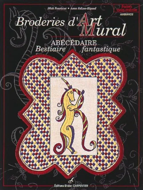 Broderies d'art mural : Abécédaire, bestiaire fantastique