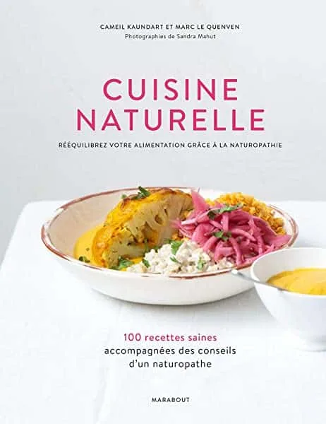 Cuisine naturelle: Rééquilibrez votre alimentation grâce à la naturopathie