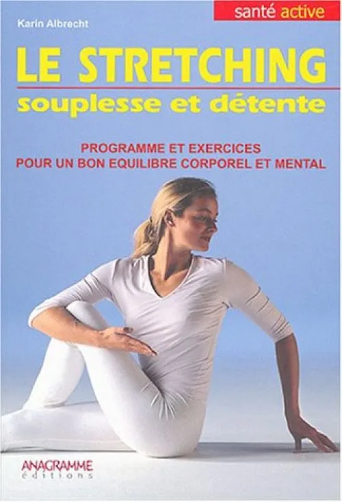 Le stretching : Souplesse et détente