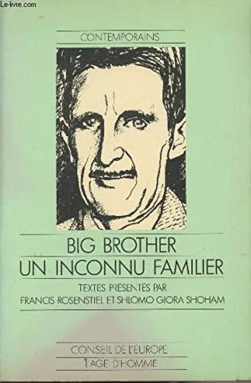 Big Brother, un inconnu familier- 1984 Mythes et réalités