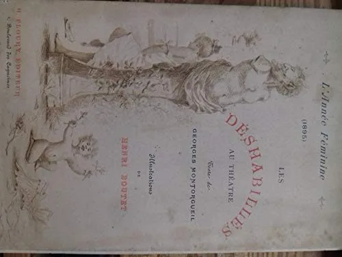 L'Année féminine 1865. Les Déshabillés au théâtre. Texte de Georges Montorgueil. Illustrations de Henri Boutet