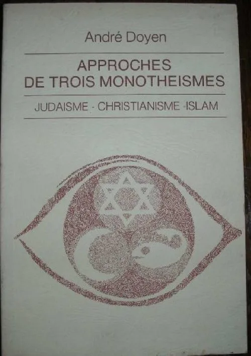 APPROCHES DE TROIS MONOTHEISMES JUDAISME-CHRISTIANISME-ISLAM