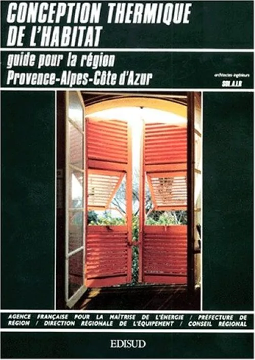 Conception thermique de l'habitat : Guide pour la région Provence-Alpes-Côte d'Azur