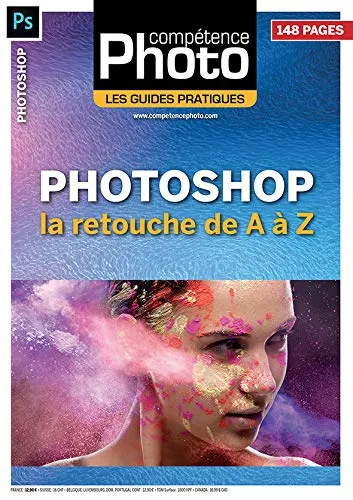 Photoshop : la retouche de A à Z - Les Guides Pratiques Compétence Photo