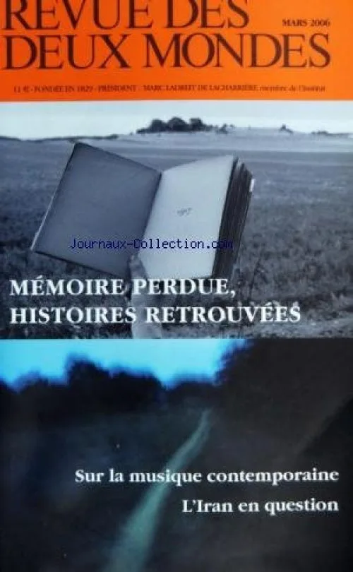 REVUE DES DEUX MONDES du 01/03/2006 - MEMOIRE PERDUE - HISTOIRE RETROUVEES - SUR LA MUSIQUE CONTEMPORAINE - L'IRAN EN QUESTION
