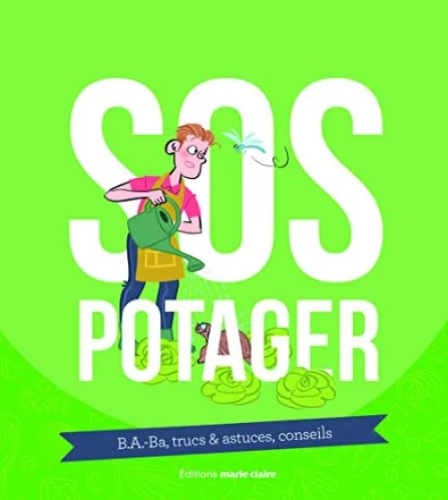 S.O.S. Potager: B.A.-Ba trucs et astuces conseils