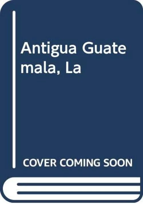 Antigua Guatemala, La