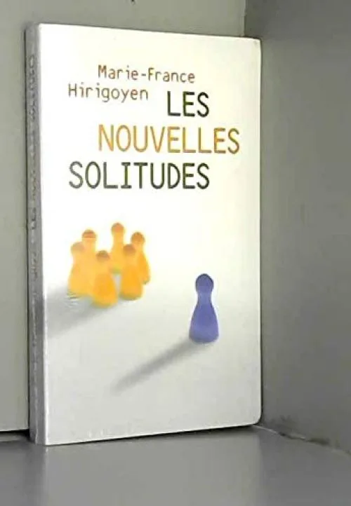 Marie-france hirigoyen - Les nouvelles solitudes