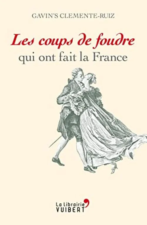 Les coups de foudre qui ont fait la France