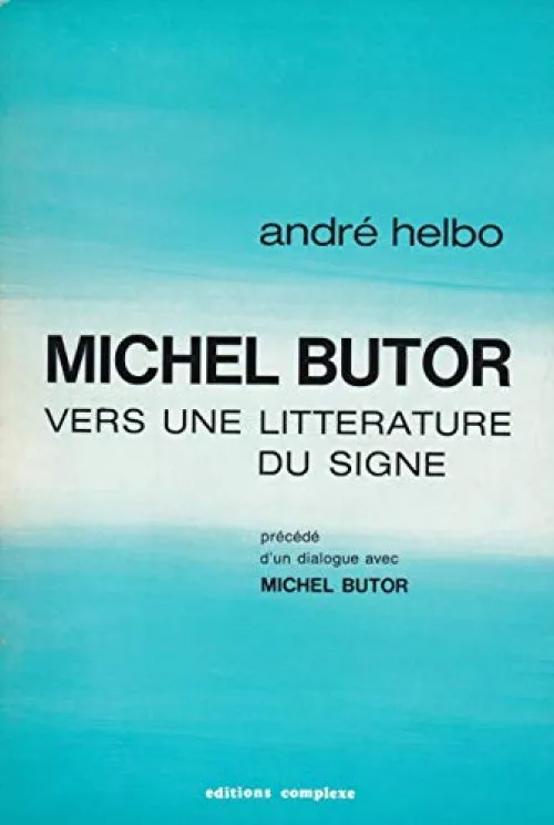 Michel Butor : Vers une littérature du signe (Creusets)