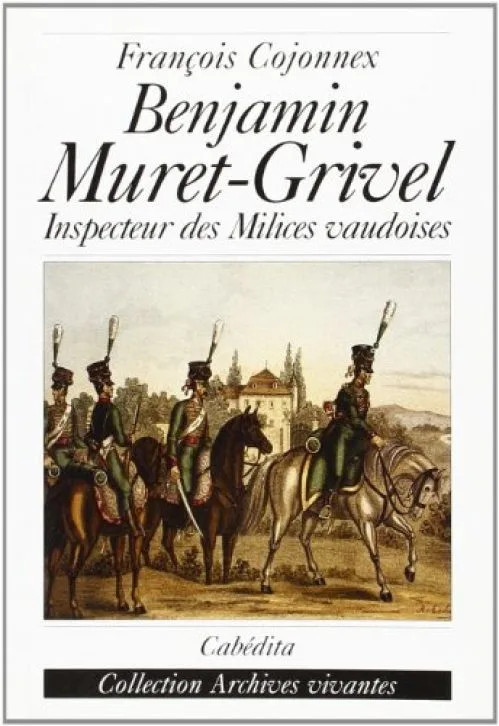 Benjamin Muret Grivel-Inspecteur des Milices Vaudoises