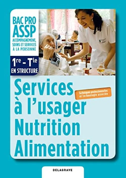 Services à l'usager nutrition alimentation 1e-Tle BAC PRO ASSP : Livre de lélève