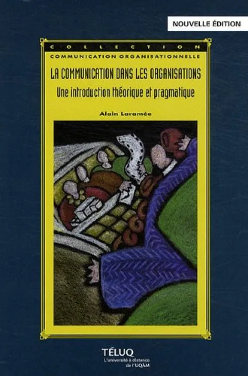 La communication dans les organisations : Une introduction théorique et pragmatique