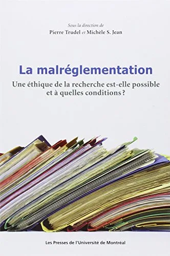 Malréglementation (La): Une éthique de la recherche est-elle possible et à quelles conditions?