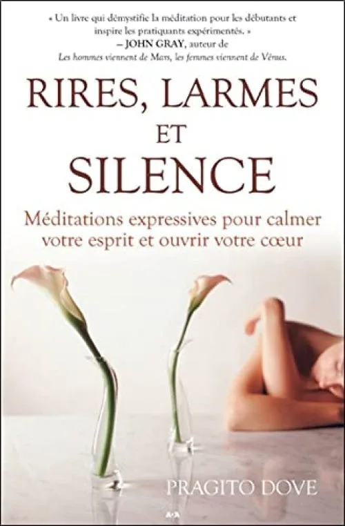 Rires, larmes et silence - Méditations expressives pour calmer votre esprit