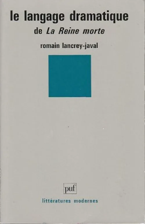 Le langage dramatique de La Reine morte by Lancrey-Javal, Romain