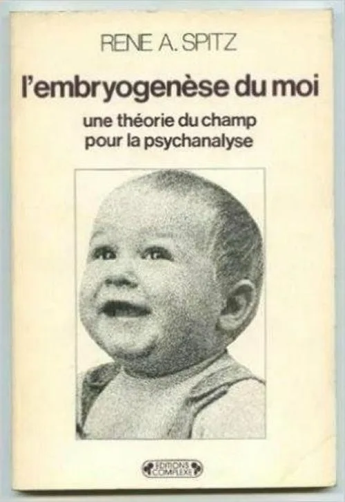 L'Embryogenèse du moi : Une théorie du champ pour la psychanalyse