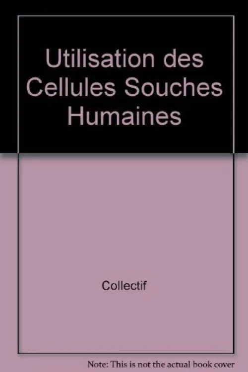 Utilisation des Cellules Souches Humaines