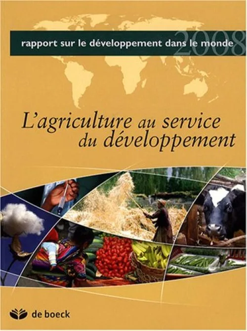 L'agriculture au service du développement : Rapport sur le développement dans...