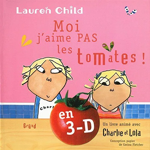 Moi j'aime pas les tomates ! : Charlie et Lola