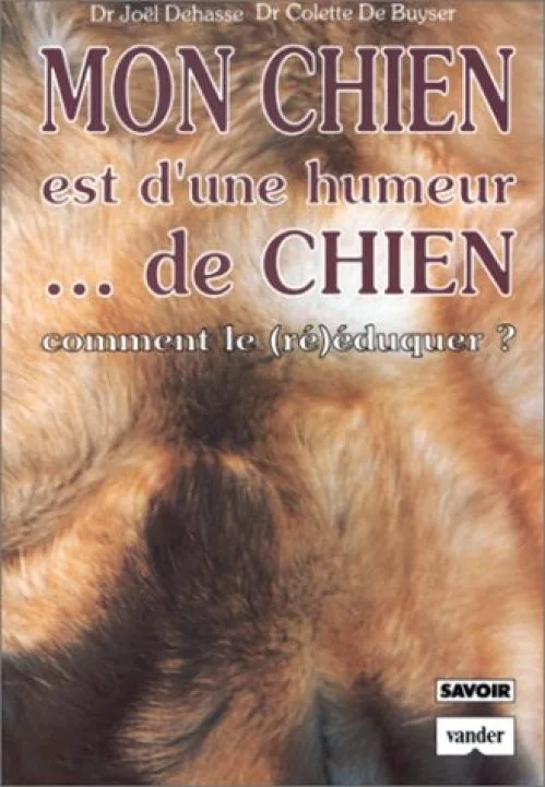Mon chien est d'une humeur-- de chien: Comment le (ré)éduquer?