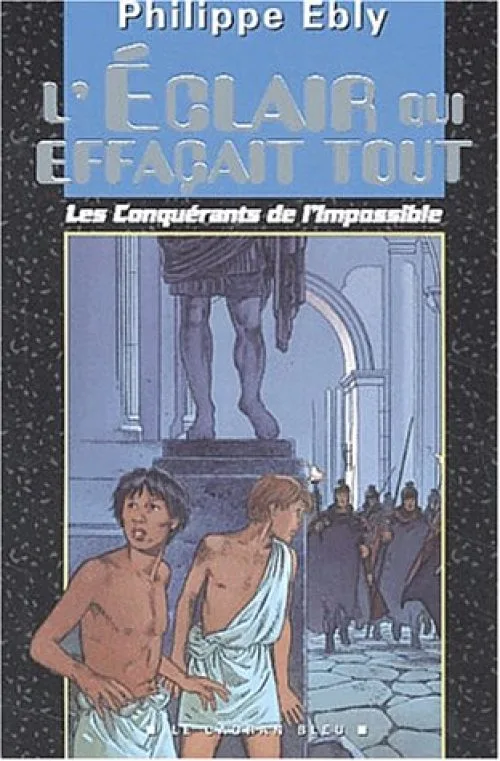 Les Conquérants de l'Impossible Tome 1 : L'Eclair qui effaçait tout