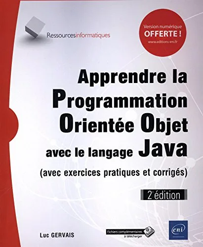Apprendre la Programmation Orientée Objet avec le langage Java: Avec exercices pratiques et corrigés