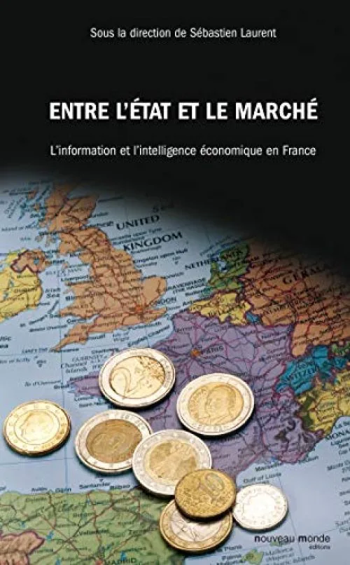 Entre l'Etat et le marché : l'information et l'intelligence économique en France