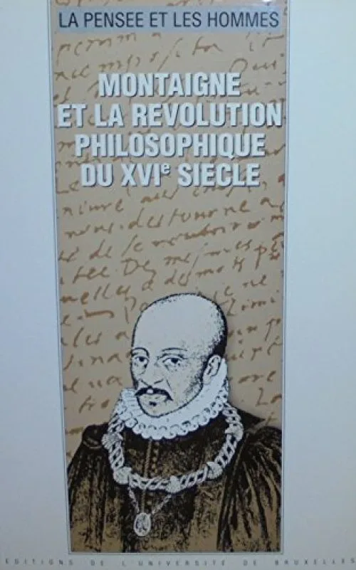 Montaigne et la révolution philosophique. La pensée et les hommes, 1982-1983