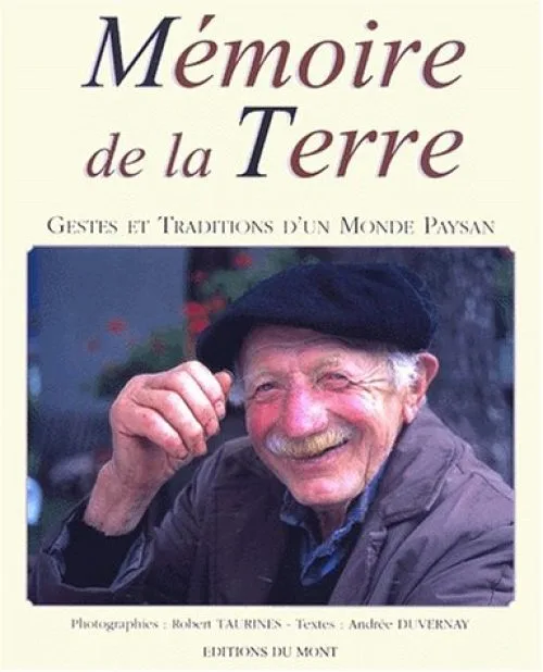 Mémoire de la terre : gestes et tradition d'un monde paysan